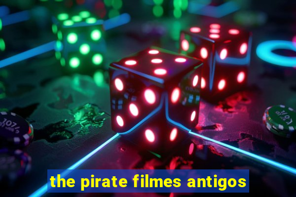 the pirate filmes antigos